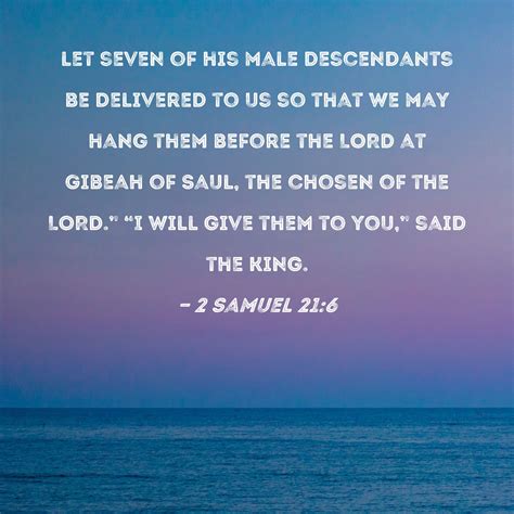 2 Samuel 21:6 let seven of his male descendants be delivered to us so ...