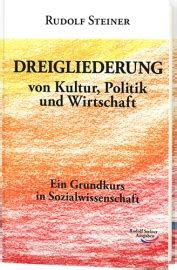 Rudolf Steiner Ausgaben - Rudolf Steiner - Dreigliederung von Kultur ...