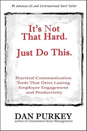 It's Not That Hard. Just Do This.: Practical Communication Tools That ...