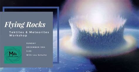 Flying Rocks: Tektites and Meteorites Workshop, Meta Crystal Shop ...