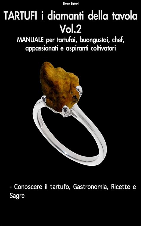 TARTUFI i diamanti della tavola Vol 2: Conoscere il tartufo ...