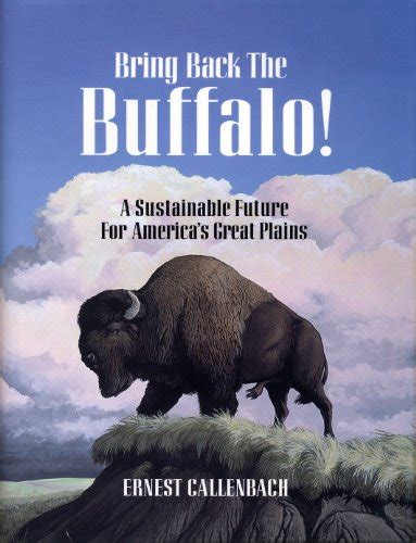 Bring Back the Buffalo!: A Sustainable Future For America's Great ...