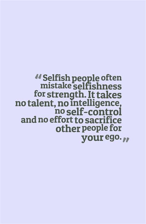 quotes about selfish people, quotes about strong people. | Selfish ...