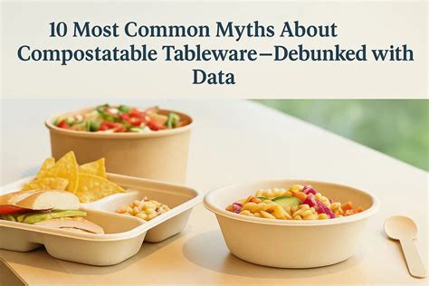10 Most Common Myths About Compostable Tableware—Debunked with Data