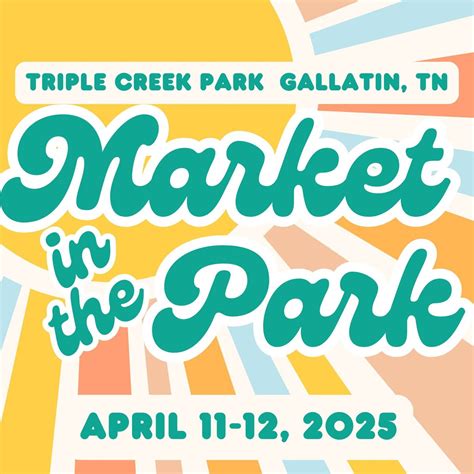 Market in the Park - Spring ‘25, Triple Creek Park Gallatin TN, 11 ...