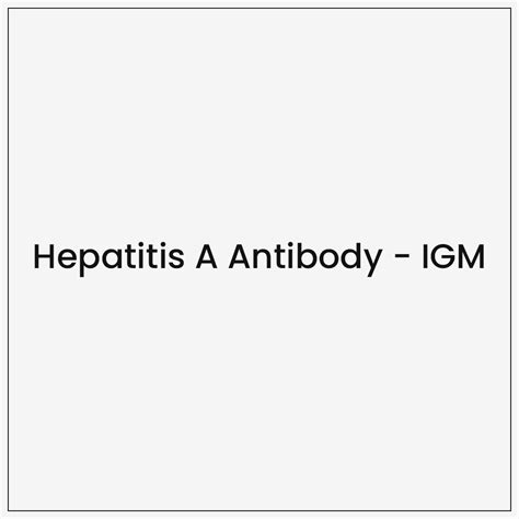 Hepatitis A Antibody - IGM - Gooddays Healthcare