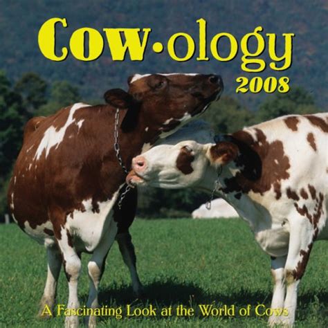 Cow-ology 2008 Calendar: A Fascinating Look at the World of Cows ...