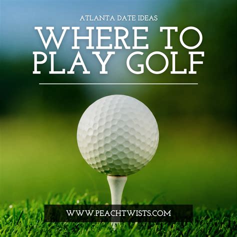 Atlanta Date Ideas: Where to Play Golf in Atlanta - Peach Twists