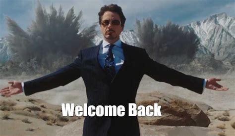 Welcome Back Meme Discover more interesting Elation, Hug, Iron Man ...