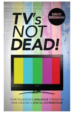 TV's Not Dead! eBook : Brennan, David: Amazon.in: Kindle Store