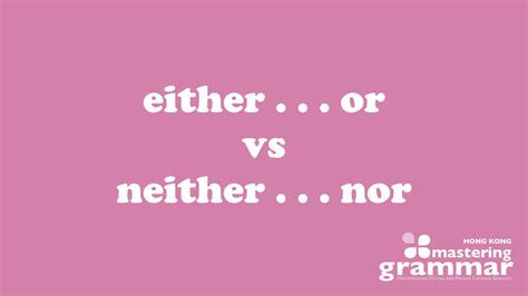 'Either . . . Or' and 'Neither . . . Nor' — What They Mean, and How to ...