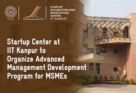 Startup Center at IIT Kanpur to organize Advanced Management ...