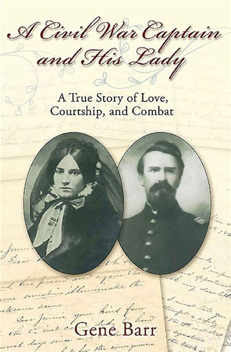 A Civil War Captain and His Lady: A True Story of Love, Courtship, and ...