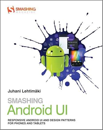 Smashing Android UI (Smashing Magazine Book Series) : Lehtimaki, Juhani ...