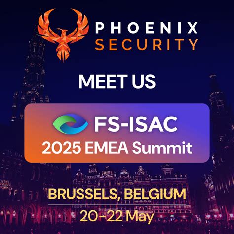 Phoenix Security at FS-ISAC EMEA Summit 2025: Strengthening Cyber ...