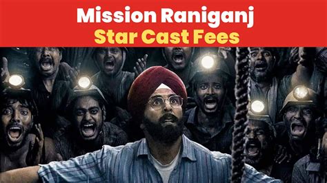 Mission Raniganj Starcast Fees: Akshay Kumar, Bhumi Pednekar and others ...