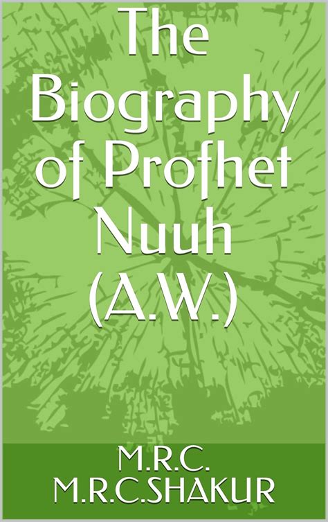 The Biography of Profhet Nuuh (A.W.) eBook : M.R.C.SHAKUR, M.R.C ...
