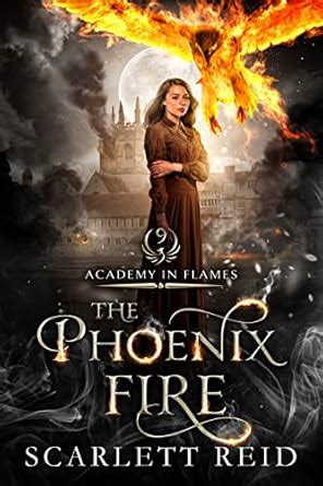 The Phoenix Fire (Academy In Flames Book 9) eBook : Reid, Scarlett ...