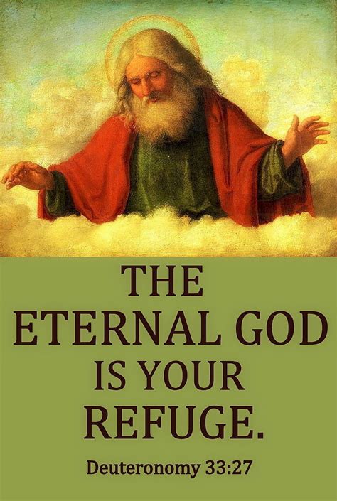 The Living... — Deuteronomy 33:27 (NIV) - The eternal God is your...