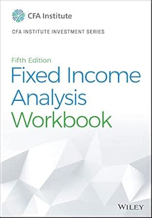 Buy Fixed Income Analysis, Fifth Edition Workbook (CFA Institute ...