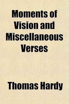 Moments of Vision and Miscellaneous Verses Moments of Vision and ...