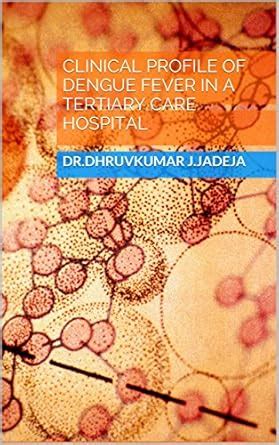 Clinical profile of dengue fever in a tertiary care hospital eBook ...
