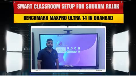 Smart Classroom Setup for Shuvam Rajak – Benchmark MaxPro Ultra 14 in ...