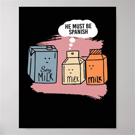 He Must Be Spanish Milk Soy Milk Soy Poster | Zazzle