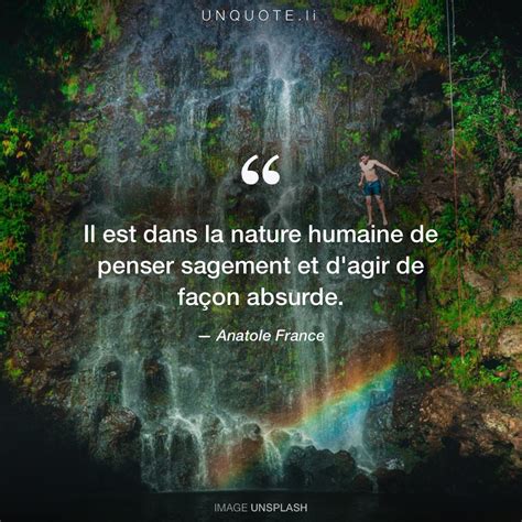Il est dans la nature hu... Citation de Anatole France - Unquote