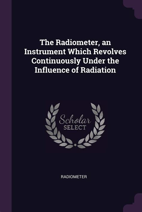 Buy The Radiometer, an Instrument Which Revolves Continuously Under the ...