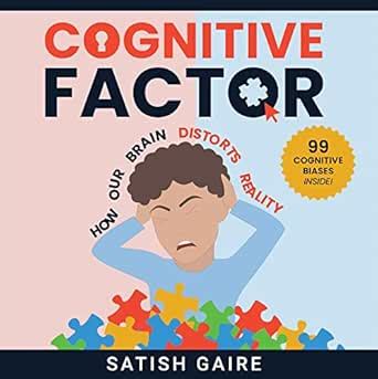 Cognitive Factor: Guide To 99 Cognitive Biases eBook : Gaire, Satish ...
