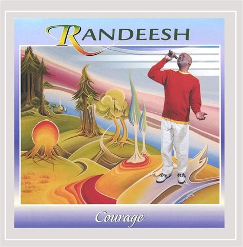 Courage: Randeesh, Randeesh, Delroy "Chris" Cooper, Steve Verhault ...