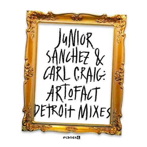 Junior Sanchez, Carl Craig - Art-O-Fact - Detroit Mixes [Planet E Communications] | Music ...