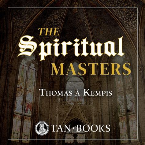 The Spiritual Masters: Thomas à Kempis - TAN Direction - Catholic ...