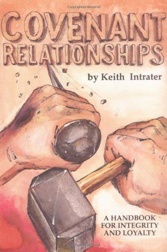 Covenant Relationships: A More Excellent Way: A Handbook for Integrity ...