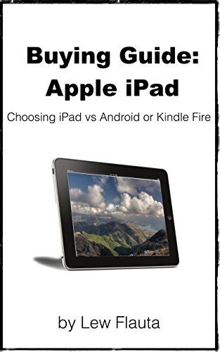 Buying Guide: Apple iPad: Choosing ipad vs android or kindle fire eBook ...