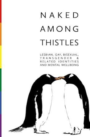 Naked Among Thistles: Lesbian, gay, bisexual, transgender & related ...
