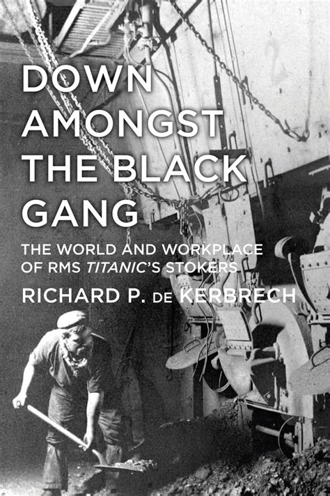Buy Down Amongst the Black Gang: The World and Workplace of RMS Titanic ...
