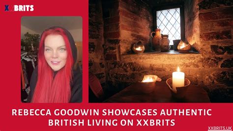Rebecca Goodwin Showcases Authentic British Living on XXBrits