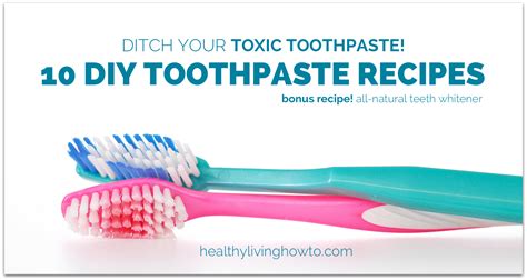 Ditch Your Toxic Toothpaste! 10 DIY Toothpaste Recipes - Healthy Living How To