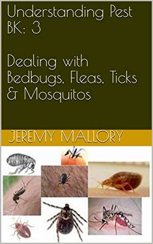 Understanding Pest BK: 3 Dealing with Bedbugs, Fleas, Ticks & Mosquitos ...