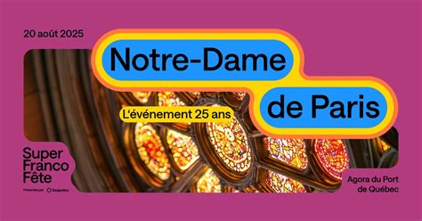 Notre-Dame de Paris - lévénement 25 ans , Agora - Port de Québec ...