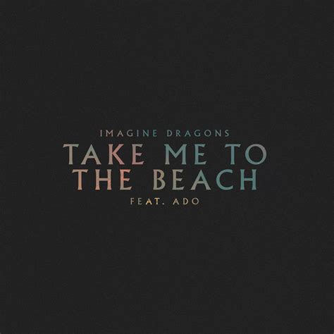Discussion - Take Me to the Beach by Imagine Dragons