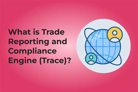 What is Trade Reporting and Compliance Engine (Trace)?