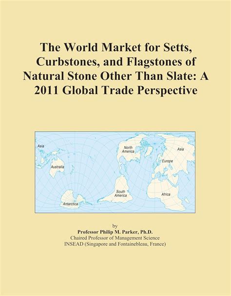 The World Market for Setts, Curbstones, and Flagstones of Natural Stone ...