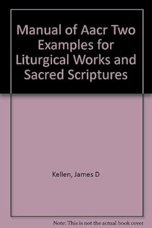 Manual of Aacr Two Examples for Liturgical Works and Sacred Scriptures ...