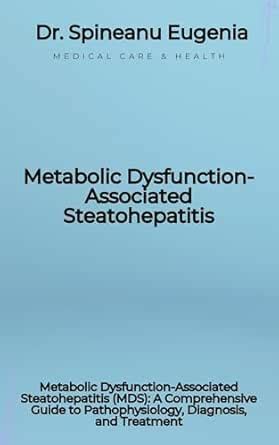 Metabolic Dysfunction-Associated Steatohepatitis (MDS): A Comprehensive ...