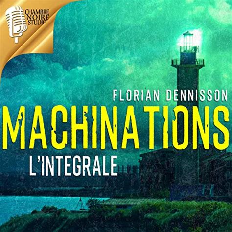 Machinations. L'intégrale (Audio Download): Florian Dennisson, Florian ...