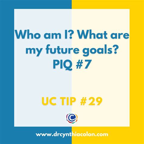 UC TIP OF THE DAY: Who am I? What are my future goals? PIQ #7- What ...