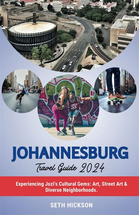 Buy Johannesburg Travel Guide 2024: Experiencing Jozi's Cultural Gems ...